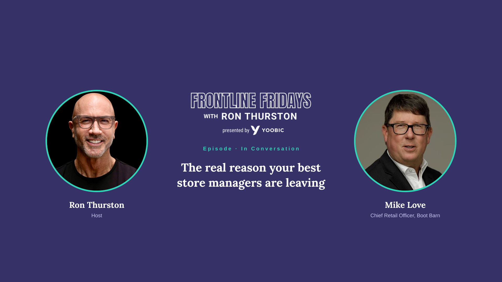 Ron Thurston and Mike Love Frontline Fridays the real reason your store managers are leaving