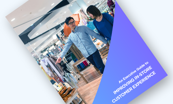 An Executive Guide to Improving In-Store Customer Experience